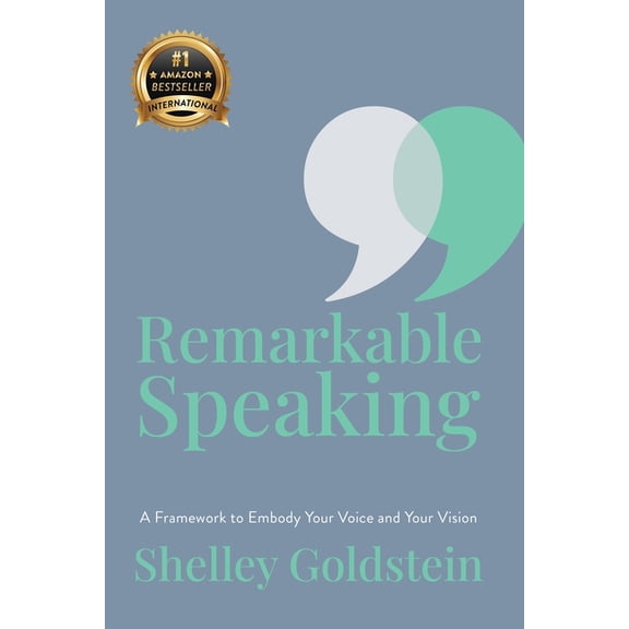 Remarkable Speaking: A Framework to Embody Your Voice and Your Vision, (Paperback)