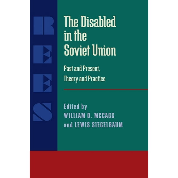 Russian and East European Studies The Disabled in the Soviet Union: Past and Present, Theory and Practice, Book 233, (Paperback)