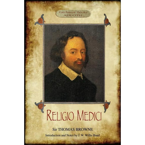 Religio Medici: (The Religion of a Physician); With Introduction and Notes by J. W. Willis Bund (Aziloth Books), (Paperback)