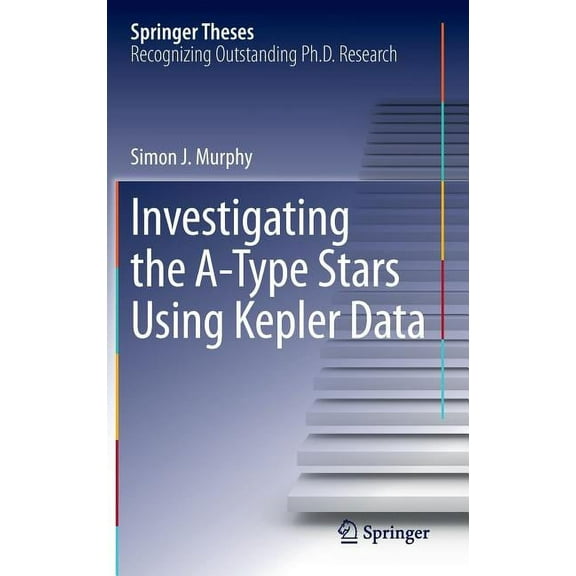 Springer Theses Investigating the A-Type Stars Using Kepler Data, (Hardcover)