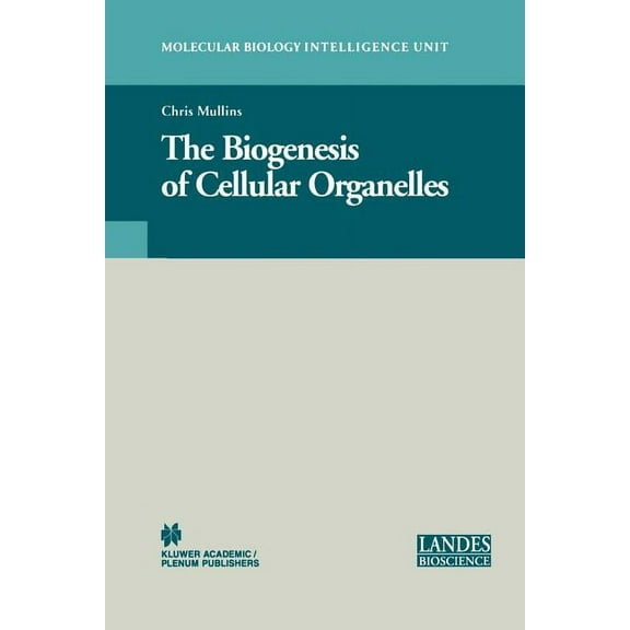 Molecular Biology Intelligence Unit The Biogenesis of Cellular Organelles, (Paperback)