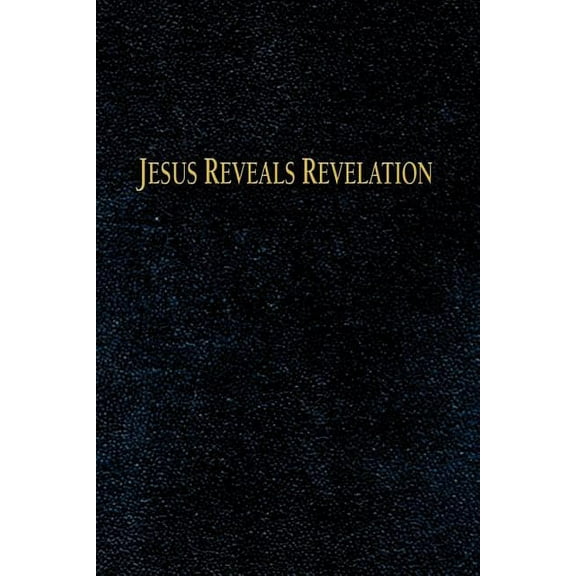 Jesus Reveals Revelation (Paperback)