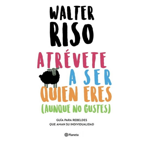 Atrévete a Ser Quien Eres: Guía Para Rebeldes Que Aman Su Individualidad / Dare to Be Who You Are, (Paperback)