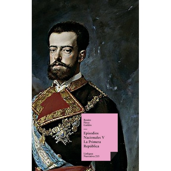Narrativa Episodios nacionales V: La Primera República, Book 213, (Hardcover)