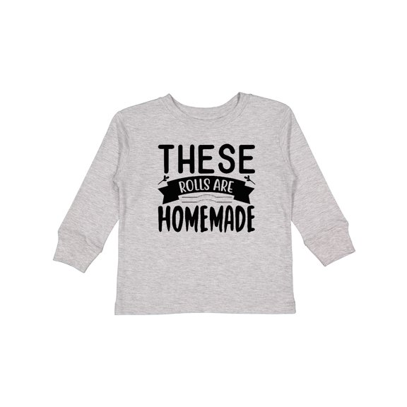 Inktastic Thanksgiving These Rolls Are Homemade Boys or Girls Long Sleeve Toddler T-Shirt