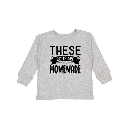 

Inktastic Thanksgiving These Rolls Are Homemade Boys or Girls Long Sleeve Toddler T-Shirt