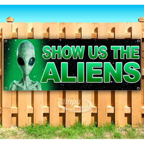Show Us The Aliens 13 oz Vinyl Banner With Metal Grommets