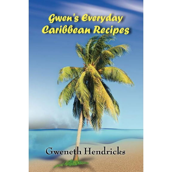Gwen's Everyday Caribbean Recipes, (Paperback)