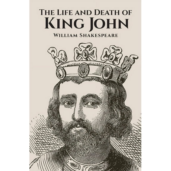 The Life and Death of King John, (Paperback)