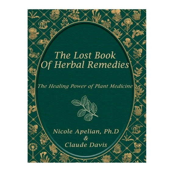 The Lost Book of Herbal Remedies - Paperback,Learn Safe and Effective Practices for Integrating Herbs into Your Life