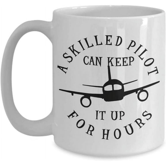 Pilot Mug for Aviators Funny Appreciation Birthday Christmas Fathers Day Ideas A Skilled Pilot Can Keep It For Hours 11 or 15 oz Whte Ceramic Coffee Cup for Men Women