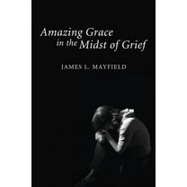 Amazing Grace in the Midst of Grief, (Hardcover)