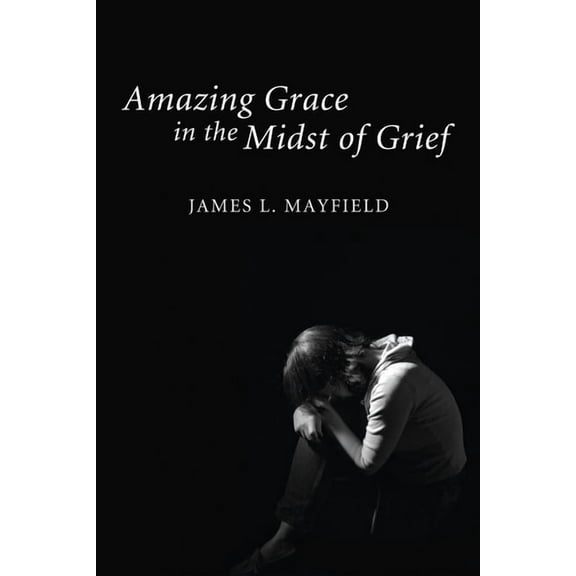 Amazing Grace in the Midst of Grief, (Hardcover)