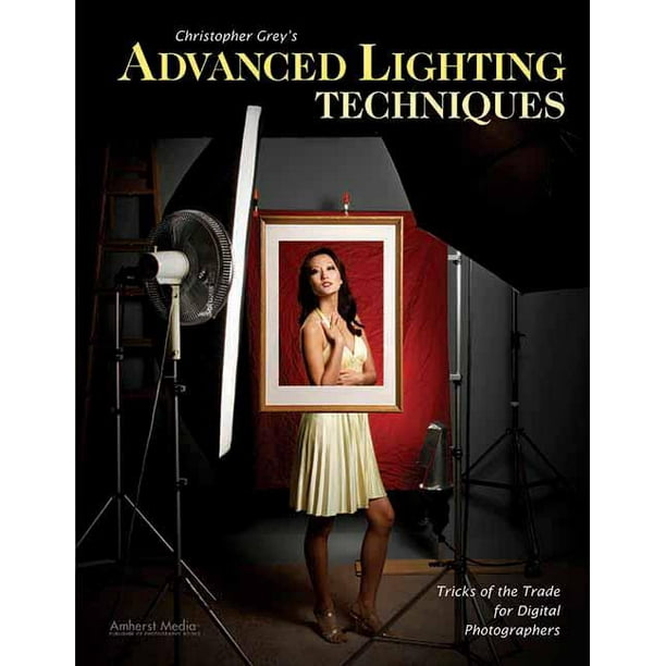 Christopher Grey's Advanced Lighting Techniques Tricks of the Trade