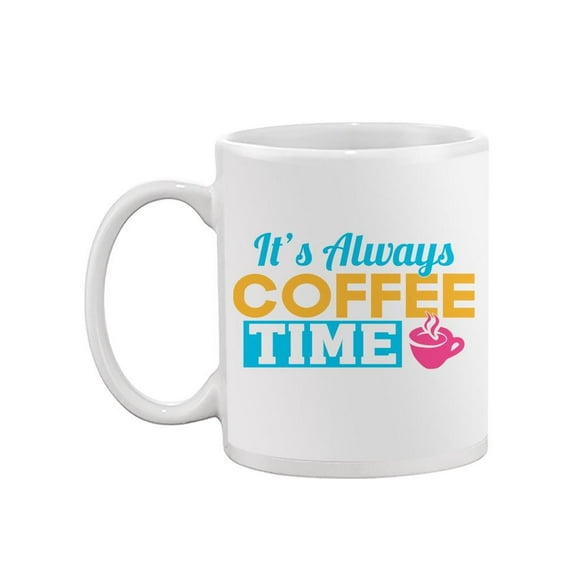 It's Always Coffee Time . Mug  -Image by Shutterstock,