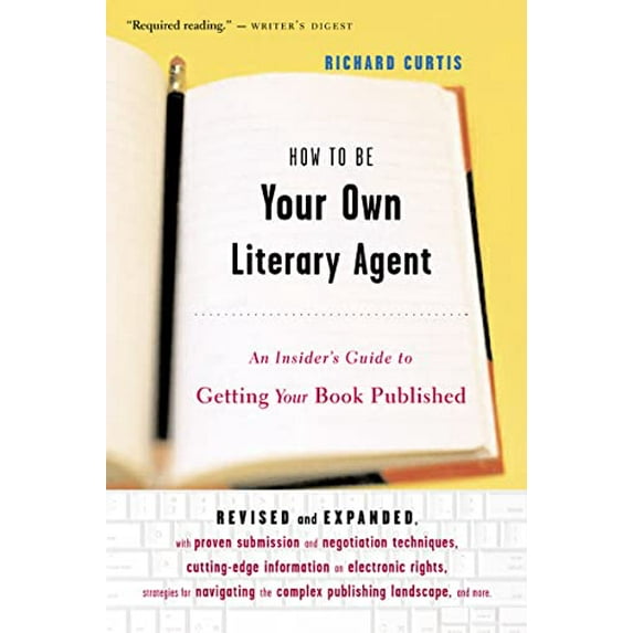 Pre-Owned How to Be Your Own Literary Agent: An Insider's Guide to Getting Your Book Published (Paperback) 0618380418 9780618380411
