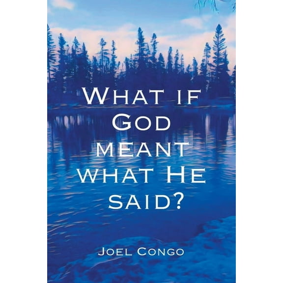 What if God Meant What He Said?, (Paperback)