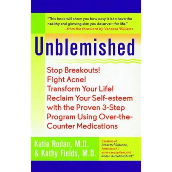 Pre-Owned Unblemished : Stop Breakouts! Fight Acne! Transform Your Life! Reclaim Your Self-Esteem with the Proven 3-Step Program Using Over-the-Counter Medications (Paperback)