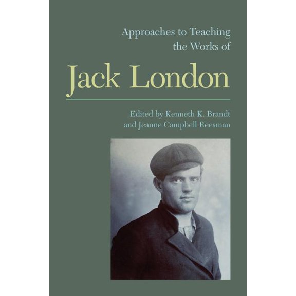 Approaches to Teaching World Literature: Approaches to Teaching the Works of Jack London (Series #132) (Paperback)