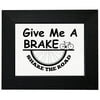 Give Me A Brake Share The Road - Bicycle Cycling Graphic Framed Print Poster Wall or Desk Mount Options