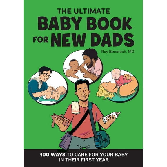 The Ultimate Baby Book for New Dads: 100 Ways to Care for Your Baby in Their First Year, (Paperback)