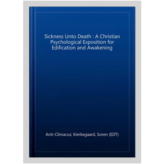 Pre-Owned The Sickness unto Death: A Christian Psychological Exposition of Edification & Awakening by Anti-Climacus (Penguin Classics)