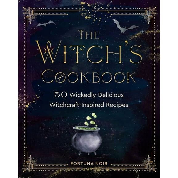 The Witch's Cookbook: 50 Wickedly Delicious Witchcraft-Inspired Recipes, (Hardcover)