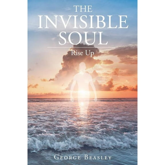 The Invisible Soul: Rise Up, (Paperback)