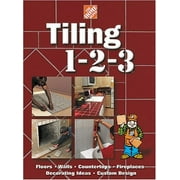 Home Depot ... 1-2-3: The Home Depot Tiling 1-2-3 : Floors, Walls, Countertops, Fireplaces, Decorating Ideas, Custom Design (Hardcover)