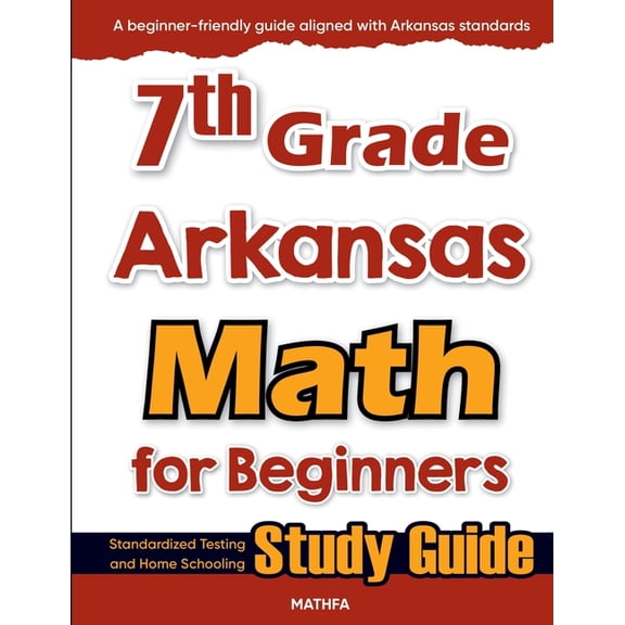 7th Grade Arkansas Math for Beginners: Standardized Testing and Home Schooling Study Guide, (Paperback)