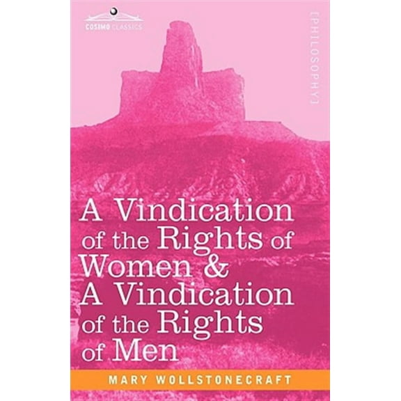 A Vindication of the Rights of Women & a Vindication of the Rights of Men (Paperback)