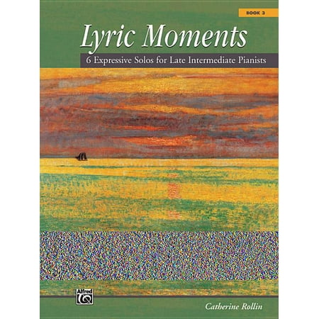 Lyric Moments: Lyric Moments, Book 3 : 6 Expressive Solos for Late Intermediate Pianists (Series #03) (Paperback)