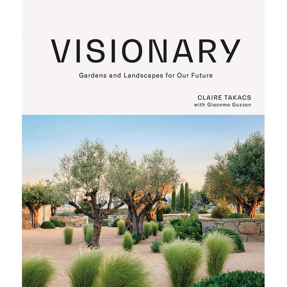 Visionary: Gardens and Landscapes for Our Future, (Hardcover)