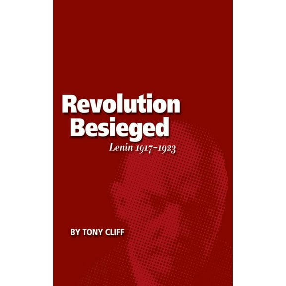 Revolution Besieged, Volume 3: Lenin 1917-1923, (Paperback)