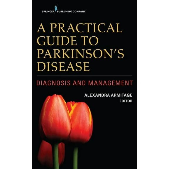 A Practical Guide to Parkinson's Disease: Diagnosis and Management, (Paperback)