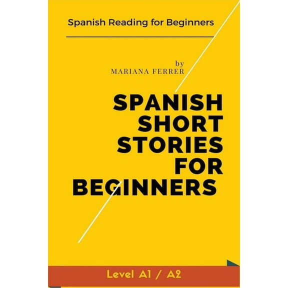 Learn Spanish with Stories Spanish Short Stories for Beginners: Spanish Reading for Beginners, Book 1, (Paperback)