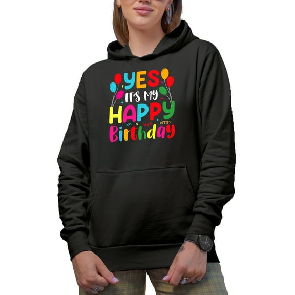 Yes, It's My Happy Birthday, B-day Celebrant Quote, Black Hooded Sweatshirt or Hoodie, Small
