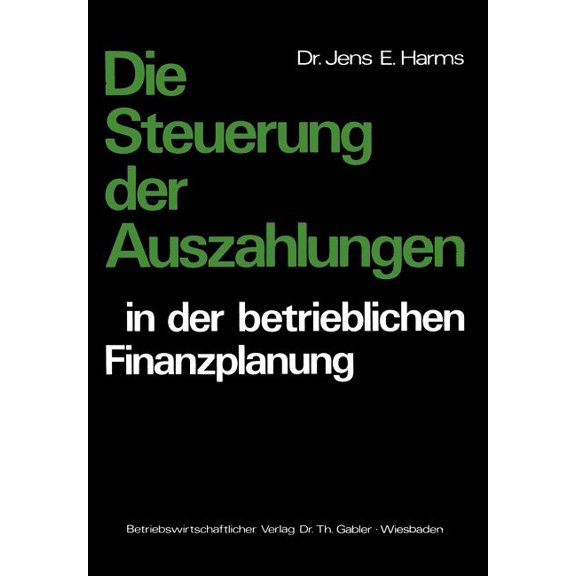 Die Steuerung Der Auszahlungen in Der Betrieblichen Finanzplanung, (Paperback)