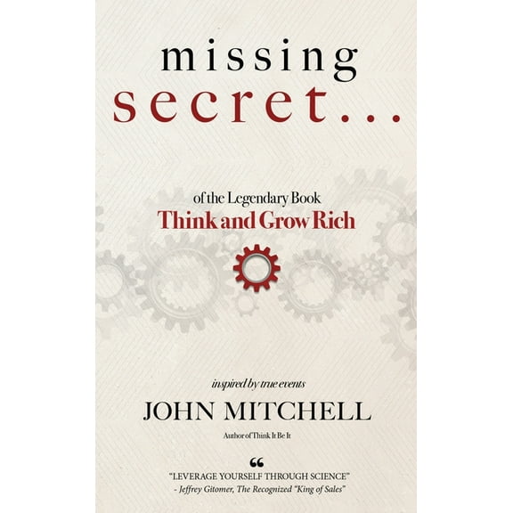 THE MISSING SECRET of the Legendary Book Think and Grow Rich: And a 12-minute-a-day technique to apply it, (Hardcover)