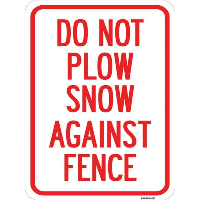 SignMission A-1824-24142 18 x 24 in. Aluminum Sign - Do Not Plow Snow Against Fence