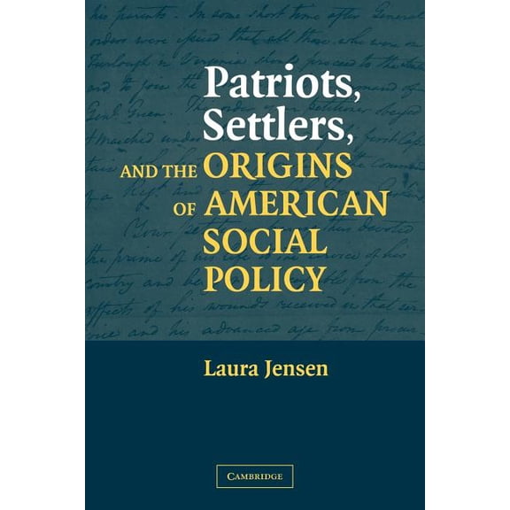 Patriots, Settlers, and the Origins of American Social Policy, (Paperback)