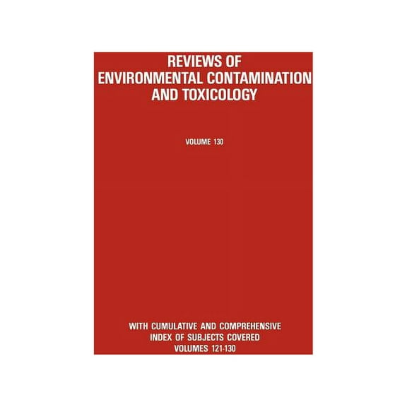 Reviews of Environmental Contamination a Reviews of Environmental Contamination and Toxicology: Continuation of Residue Reviews, Book 130, (Paperback)