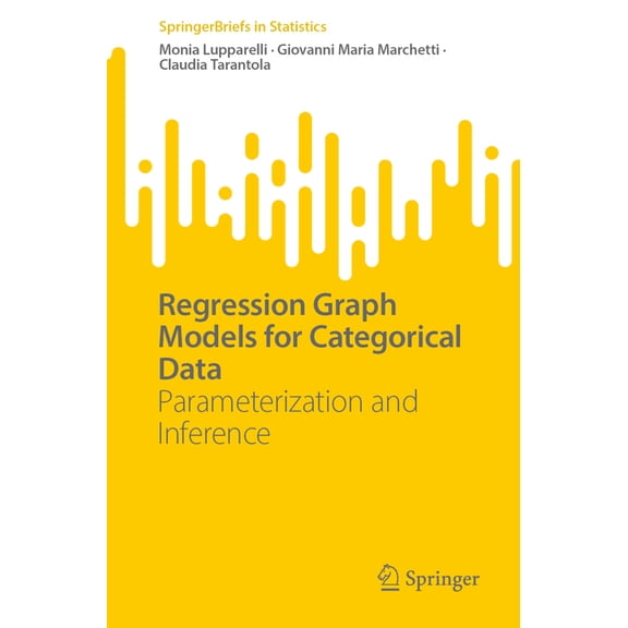 Springerbriefs in Statistics Regression Graph Models for Categorical Data: Parameterization and Inference, (Paperback)