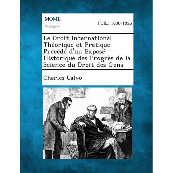 Le Droit International Théorique Et Pratique Précédé D'un Exposé Historique Des Progrès de La Science Du Droit Des Gens (Paperback)
