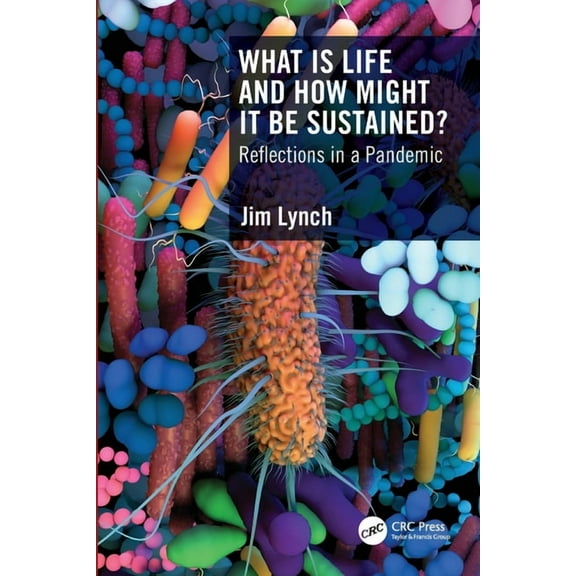What Is Life and How Might It Be Sustained?: Reflections in a Pandemic, (Paperback)