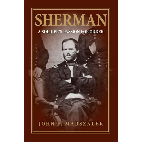 Sherman : A Soldier's Passion for Order (Paperback)