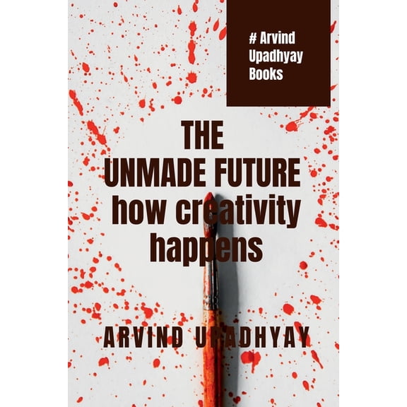 The Unmade Future, (Paperback)