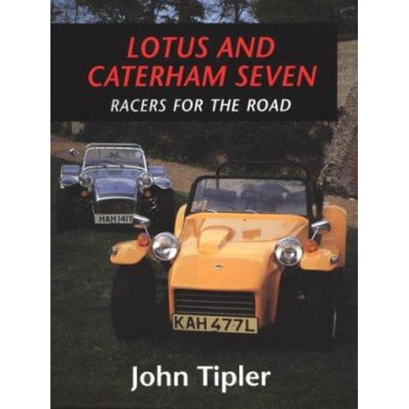 Pre-Owned Lotus and Caterham Seven: Racers for the Road (Hardcover) 1852238585 9781852238582