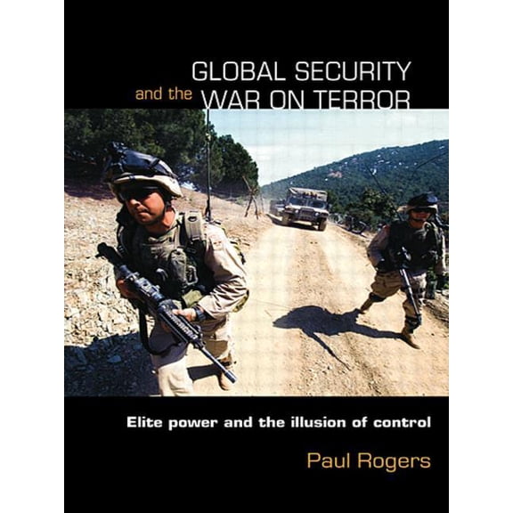 Contemporary Security Studies Global Security and the War on Terror: Elite Power and the Illusion of Control, (Paperback)