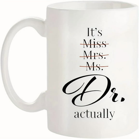 1pc, It's Miss Ms Mrs Dr Actually Mug, Doctor Gifts For Women, PhD Graduation Gifts, Gifts For Doctor Women Birthday, Medical School Graduation Gifts Doctorate Degree Dentist Physician (White, 11Oz)